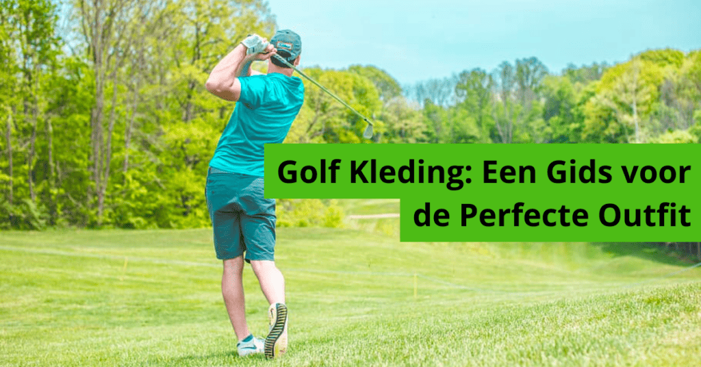 Golf-Kleding-Een-Gids-voor-de-Perfecte-Outfit